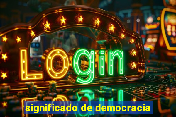 significado de democracia